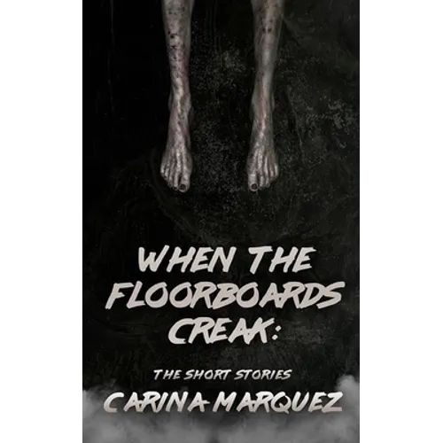 When The Floorboards Creak: The Short Stories - Paperback