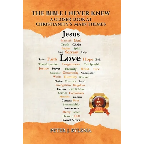The Bible I Never Knew: A Closer Look at Christianity's Main Themes - Hardcover