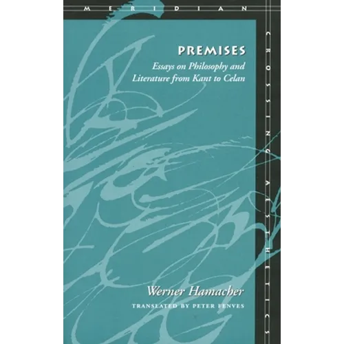 Premises: Essays on Philosophy and Literature from Kant to Celan - Paperback