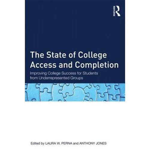 The State of College Access and Completion: Improving College Success for Students from Underrepresented Groups - Paperback