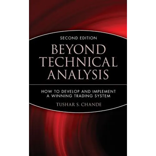 Beyond Technical Analysis: How to Develop and Implement a Winning Trading System - Hardcover