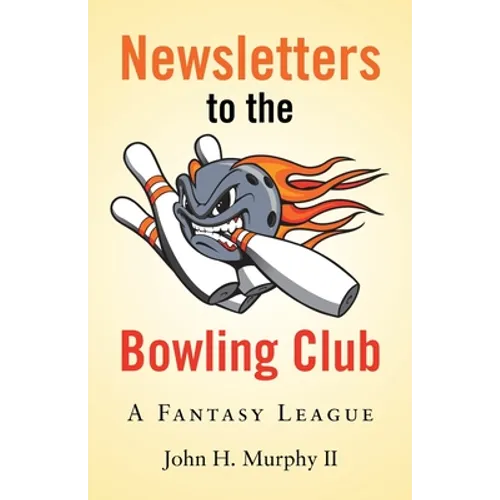 Newsletters to the Bowling Club: A Fantasy League - Paperback