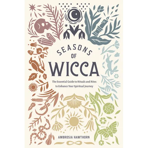 Seasons of Wicca: The Essential Guide to Rituals and Rites to Enhance Your Spiritual Journey - Paperback
