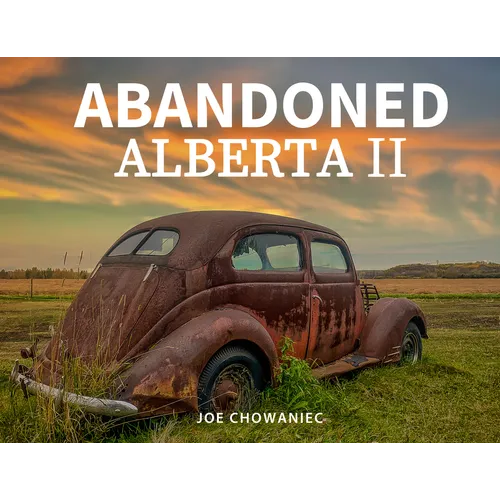 Abandoned Alberta II - Hardcover