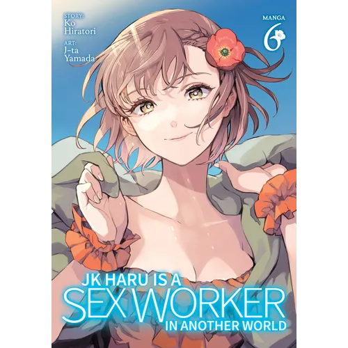 Jk Haru Is a Sex Worker in Another World (Manga) Vol. 6 - Paperback