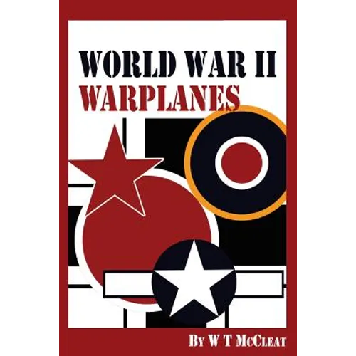 World War II Warplanes: The Iconic Warplanes of World War II - Paperback