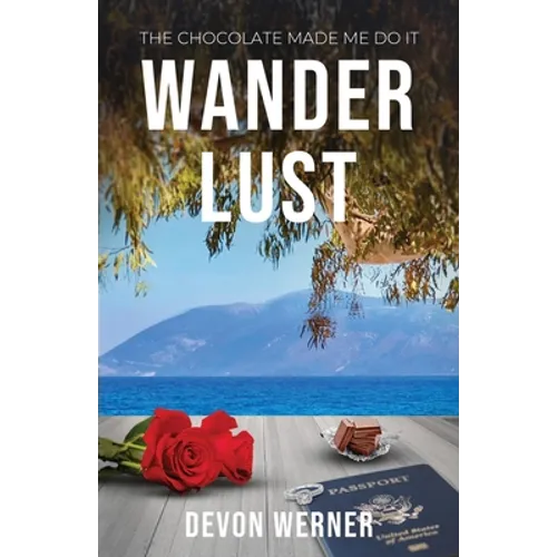 Wander Lust: The Chocolate Made Me Do It - Paperback