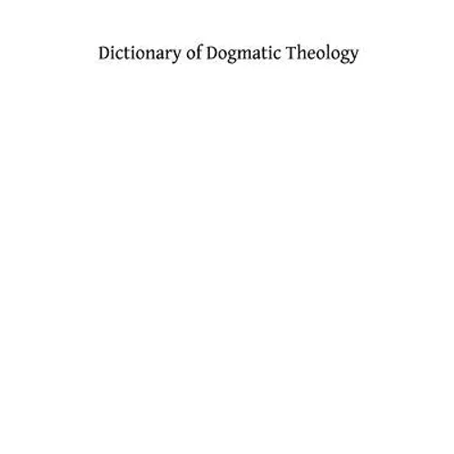 Dictionary of Dogmatic Theology - Paperback