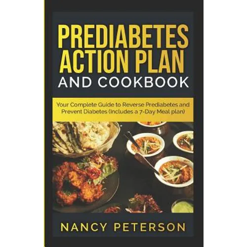 Prediabetes Action Plan and Cookbook: Your Complete Guide to Reverse Prediabetes (Includes a 7-Day Meal Plan) - Paperback