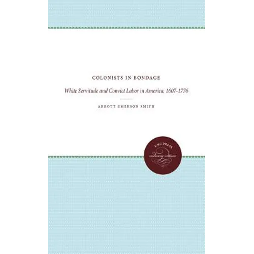 Colonists in Bondage: White Servitude and Convict Labor in America, 1607-1776 - Paperback