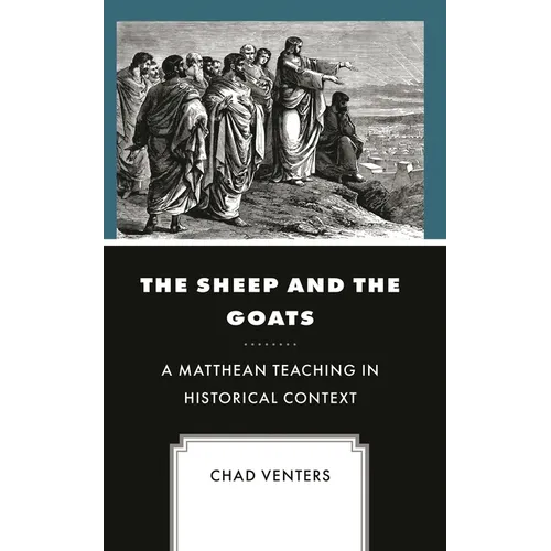 The Sheep and the Goats: A Matthean Teaching in Historical Context - Hardcover