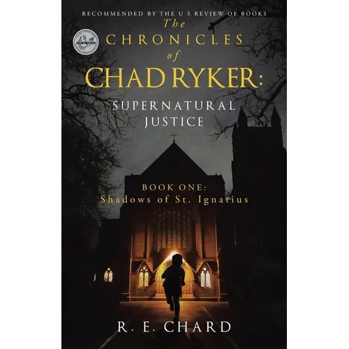 The CHRONICLES of CHAD RYKER: SUPERNATURAL JUSTICE: BOOK ONE: Shadows of St. Ignatius - Paperback