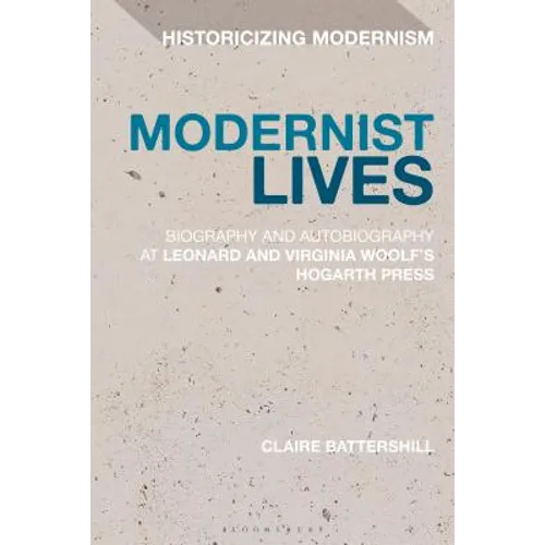 Modernist Lives Biography and Autobiography at Leonard and Virginia Woolf's Hogarth Press - Paperback