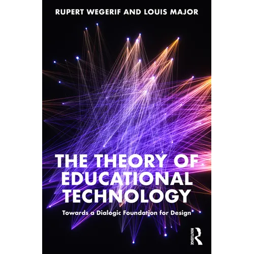 The Theory of Educational Technology: Towards a Dialogic Foundation for Design - Paperback