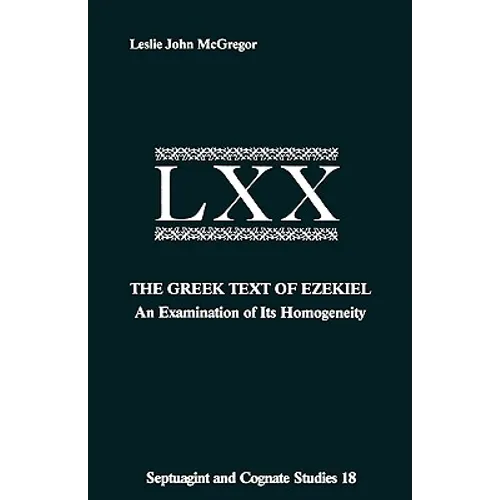 The Greek Text Ezekiel: An Examination of Its Homogeneity - Paperback