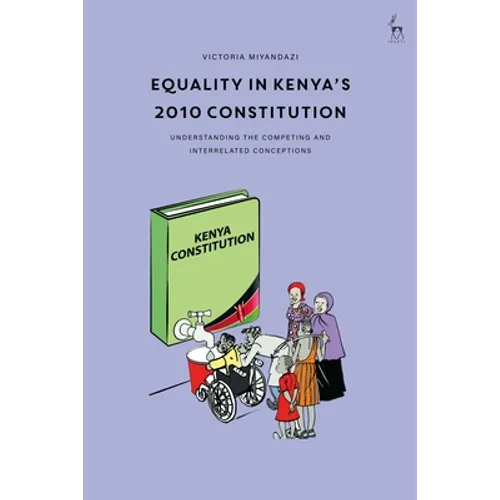 Equality in Kenya's 2010 Constitution: Understanding the Competing and Interrelated Conceptions - Paperback