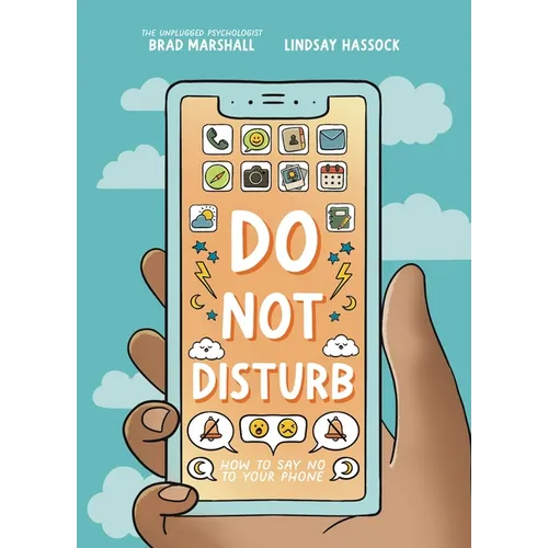 Do Not Disturb: How to Say No to Your Phone - Hardcover