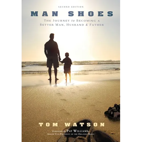 Man Shoes: The Journey to Becoming a Better Man, Husband & Father - Hardcover