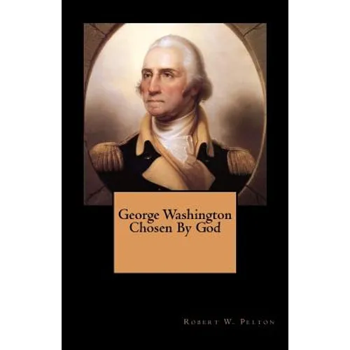George Washington Chosen By God - Paperback
