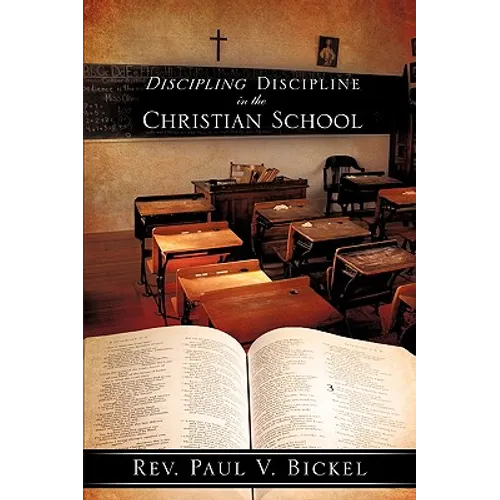 Discipling Discipline in the Christian School - Paperback
