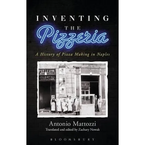 Inventing the Pizzeria: A History of Pizza Making in Naples - Paperback