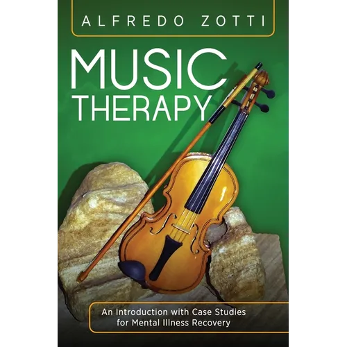 Music Therapy: An Introduction with Case Studies for Mental Illness Recovery - Paperback