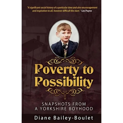 Poverty to Possibility: Snapshots from a Yorkshire Boyhood - Paperback