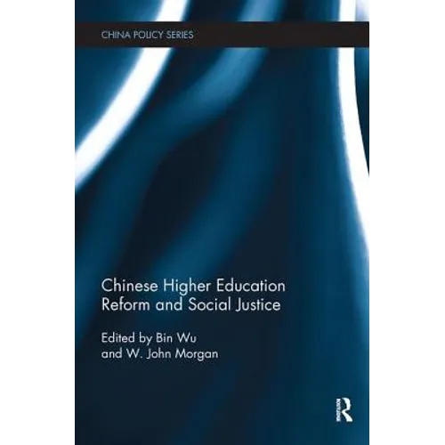 Chinese Higher Education Reform and Social Justice - Paperback