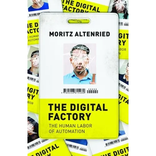 The Digital Factory: The Human Labor of Automation - Hardcover