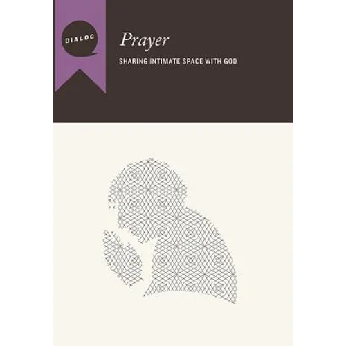Prayer: Sharing Intimate Space with God, Participant's Guide - Paperback