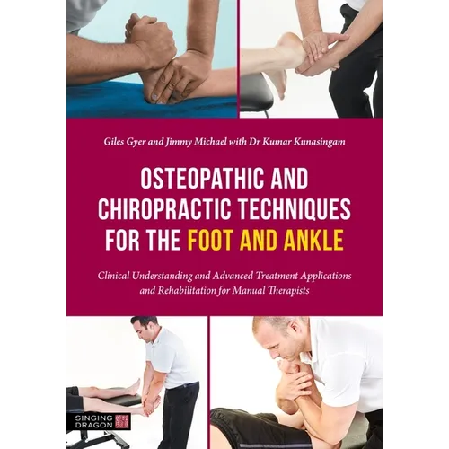 Osteopathic and Chiropractic Techniques for the Foot and Ankle: Clinical Understanding and Advanced Treatment Applications and Rehabilitation for Manu - Paperback