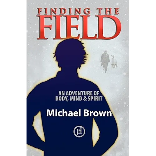 Finding the Field: An adventure of body, mind and spirit - Paperback