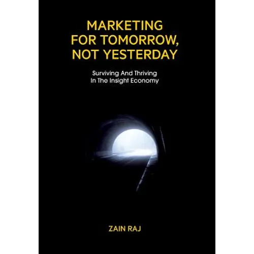 Marketing for Tomorrow, Not Yesterday - Hardcover