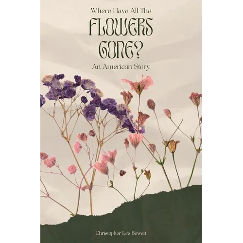 Where Have All the Flowers Gone?: An American Story - Paperback
