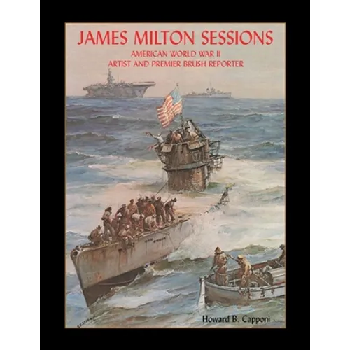 James Milton Sessions: American World War Ii Artist and Premier Brush Reporter - Paperback