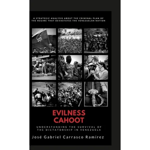 Evilness Cahoot.: Understanding the survival of the dictatorship in Venezuela. - Hardcover