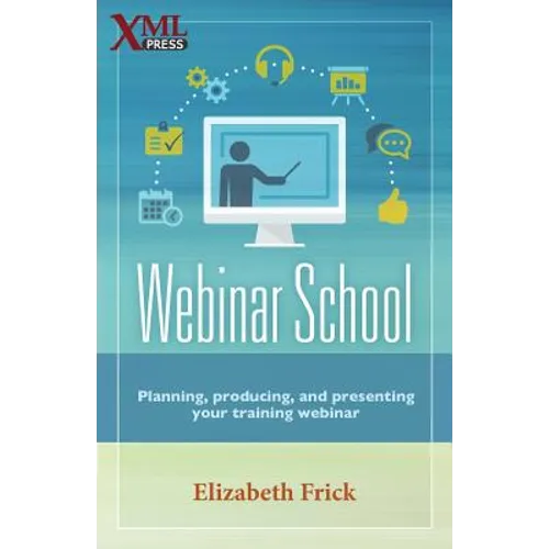 Webinar School: Planning, producing, and presenting your training webinar - Paperback