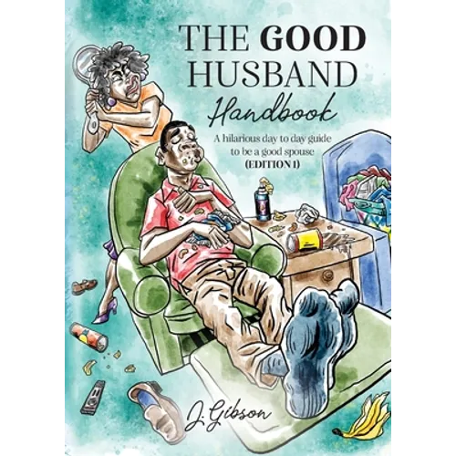 The Good Husband Handbook "Edition I": A hilarious day to day guide to be a good spouse - Paperback