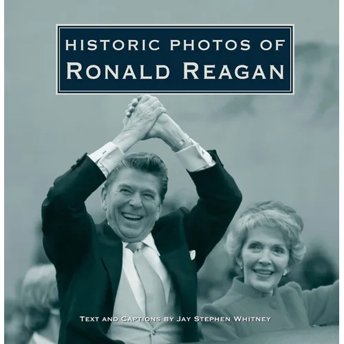 Historic Photos of Ronald Reagan - Hardcover