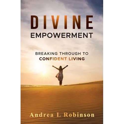 Divine Empowerment: Breaking Through To Confident Living - Paperback