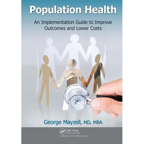 Population Health: An Implementation Guide to Improve Outcomes and Lower Costs - Paperback
