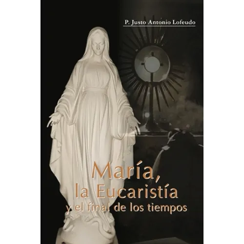 María, la Eucaristía y el final de los tiempos - Paperback
