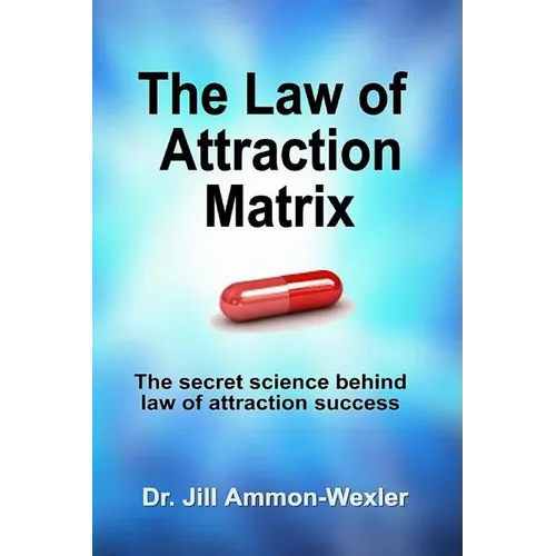 The Law of Attraction Matrix: The Secret Science Behind Law of Attraction Success - Paperback