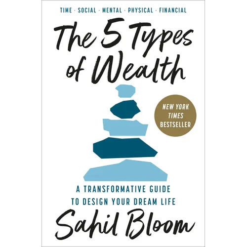 The 5 Types of Wealth: A Transformative Guide to Design Your Dream Life - Hardcover