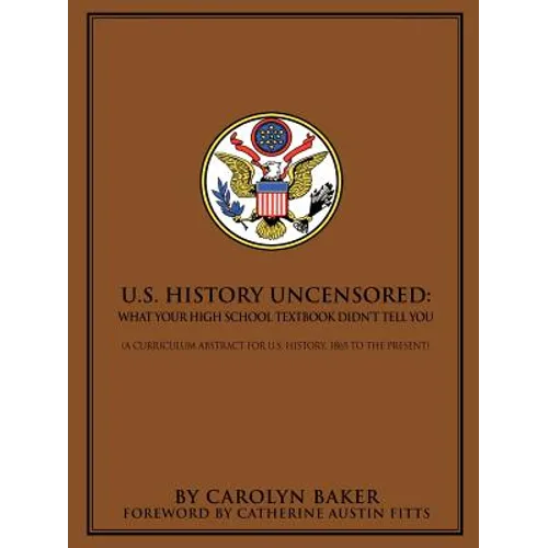 U.S. History Uncensored: What Your High School Textbook Didn't Tell You - Paperback