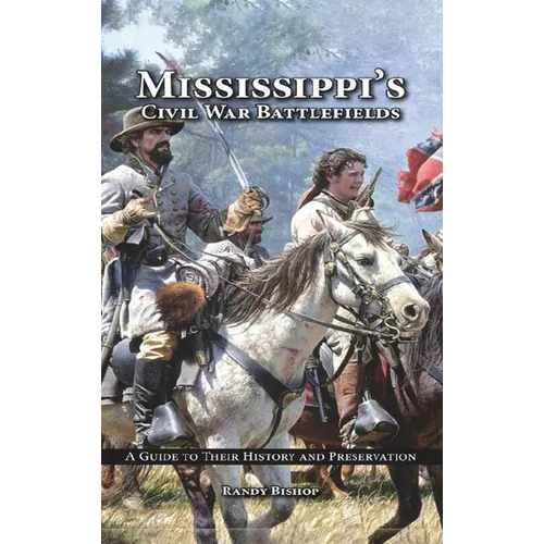 Mississippi's Civil War Battlefields: A Guide to Their History and Preservation - Hardcover