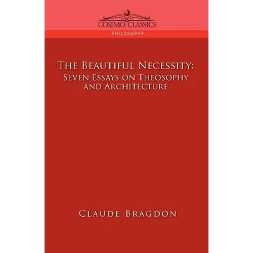 The Beautiful Necessity, Seven Essays on Theosophy and Architecture - Paperback