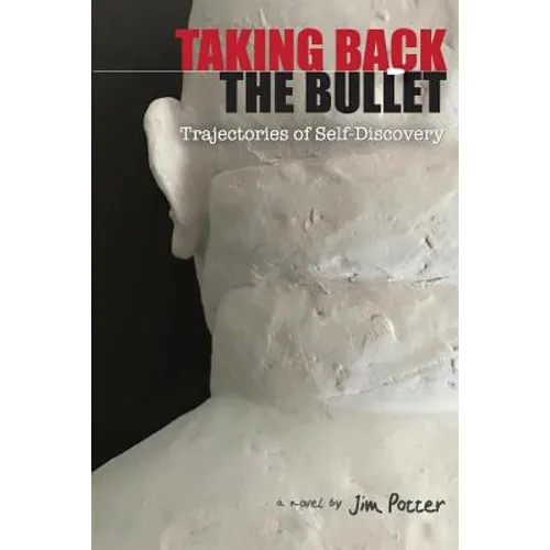 Taking Back the Bullet: Trajectories of Self-Discovery - Paperback