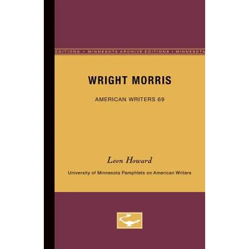 Wright Morris - American Writers 69: University of Minnesota Pamphlets on American Writers - Paperback