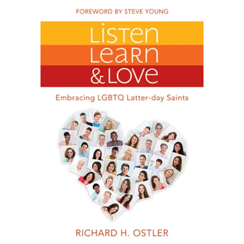 Listen, Learn, and Love: Embracing LGBTQ Latter-Day Saints: Embracing LGBTQ Latter-Day Saints - Paperback